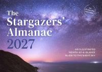 Stargazers' Almanac: An Illustrated Month-at-a-Glance Guide to the Night Sky 2027, 2027