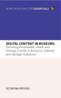 Digital Content in Museums: Delivering Discoverable, Usable and Strategic Content in Museums, Galleries  and Heritage Institutions