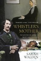 Whistler and His Mother: Biography of a Painting