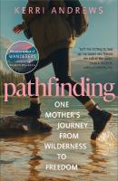 Pathfinding: One Mother's Journey from Wilderness to Freedom - from the author of Wanderers