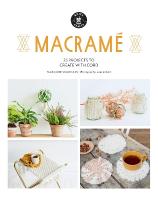 Macram&eacute;: 25 Super Simple Projects For Your Home