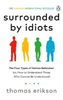 Surrounded by Idiots: The Four Types of Human Behaviour (or, How to Understand Those Who Cannot Be  Understood)