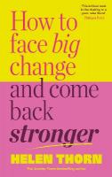 How to Face Big Change: and Come Back Stronger