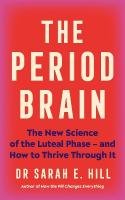 Period Brain: The new science of the luteal phase  and how to thrive through it