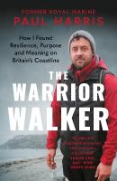 Warrior Walker: How I Found Resilience, Purpose and Meaning on Britain's Coastline