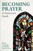 Becoming Prayer: A Franciscan Guide