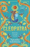 Cleopatra: The captivating new retelling of the story of the legendary Egyptian queen.  Meet the real woman behind the myth