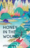 Honey in the Wound: A magical and epic tale of survival set over a century of Korean history