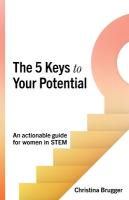 5 Keys to Your Potential: An actionable guide for women in STEM