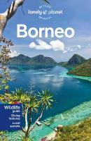 Lonely Planet Borneo: Detailed Itineraries | Travel Like a Local | Insider Tips | Covers Sabah,  Sarawak, Kalimantan, Brunei and more 6th edition