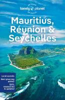 Lonely Planet Mauritius, Reunion & Seychelles: Detailed Itineraries | Travel Like a Local | Insider Tips | Covers Port  Louis, Grand Baie, St-Pierre, 