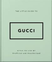 Little Guide to Gucci: Style to Live By