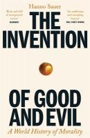 Invention of Good and Evil: A World History of Morality Main