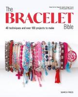 Bracelet Bible: 40 Techniques and Over 100 Projects to Make!