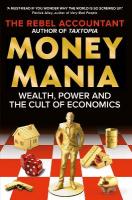 MONEYMANIA: Wealth, Power and the Cult of Economics