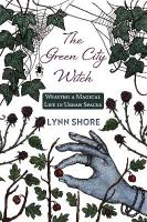 Green City Witch: Weaving a Magical Life in Urban Spaces