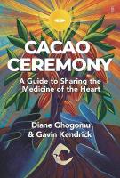 Cacao Ceremony: A Guide to Sharing the Medicine of the Heart