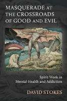 Masquerade at the Crossroads of Good and Evil: Holism and Spirit Work in Mental Health and Addiction