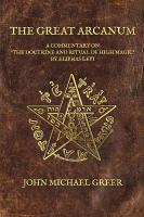 Great Arcanum: A Commentary on 'The Doctrine and Ritual of High Magic' by Eliphas Levi
