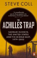 Achilles Trap: Saddam Hussein, the United States and the Middle East, 1979-2003