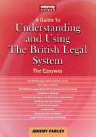 Understanding and Using the British Legal System: The Easyway. Revised Edition - 2025