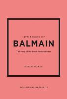Little Book of Balmain: The story of the iconic fashion house