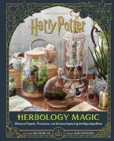 Harry Potter: Herbology Magic: Botanical Projects, Terrariums, and Gardens  Inspired by the Wizarding World