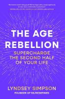 Age Rebellion: Supercharge the second half of your life