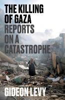 Killing of Gaza: Reports on a Catastrophe