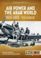 Air Power and the Arab World 1909-1955 Volume 12: The First Arab-Israeli War 1 September 1948 - 15 March 1949
