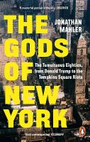 Gods of New York: The Tumultuous Eighties, from Donald Trump to the Tompkins Square Riots