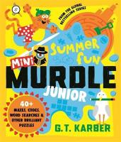 Mini Murdle Junior: Summer Fun: 40plus Mazes, Codes, Wordsearches and other Brilliant Puzzles Main
