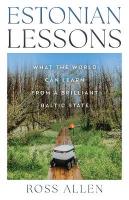 Estonian Lessons: What the World Can Learn from a Brilliant Baltic State
