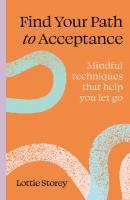 Find Your Path to Acceptance: Mindful techniques that help you let go