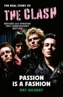 Passion is a Fashion: The Real Story of the Clash - Revised and Updated 50th Anniversary Edition Revised Edition