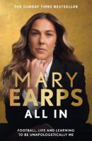 Mary Earps: All In: Football, Life and Learning to be Unapologetically Me