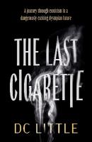 Last Cigarette: A journey through eroticism in a dangerously exciting dystopian future