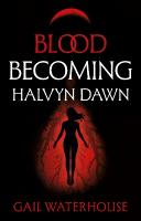 Blood Becoming: Halvyn Dawn
