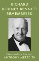 Richard Rodney Bennett Remembered: A Salute to a Great Entertainer