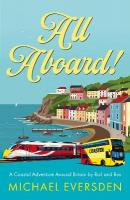 All Aboard!: A Coastal Adventure Around Britain by Rail and Bus.