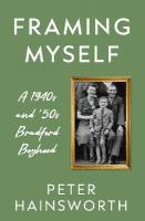 Framing Myself: A 1940s and '50s Bradford Boyhood
