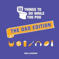 52 Things to Do While You Poo: The Dad Edition: Hilarious Puzzles, Activities and Trivia to Keep Him Occupied: A Funny  Bathroom Activity Book for Your Dad