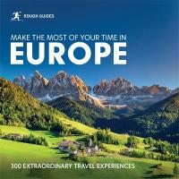 Rough Guides Make the Most of Your Time in Europe: 300 Extraordinary Travel Experiences