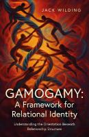 Gamogamy: A Framework for Relational Identity: Understanding the Orientation Beneath Relationship Structure