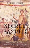 Secret Sacred: Mystery Cults in Ancient Greece and Rome
