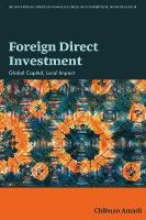 Foreign Direct Investment: Global Capital, Local Impact