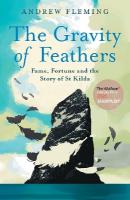 Gravity of Feathers: Fame, Fortune and the Story of St Kilda New in Paperback