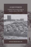 Sad Fiasco: Colonial Concentration Camps in Southern Africa, 19001908