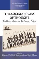 Social Origins of Thought: Durkheim, Mauss, and the Category Project