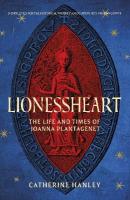 Lionessheart: The Life and Times of Joanna Plantagenet New edition